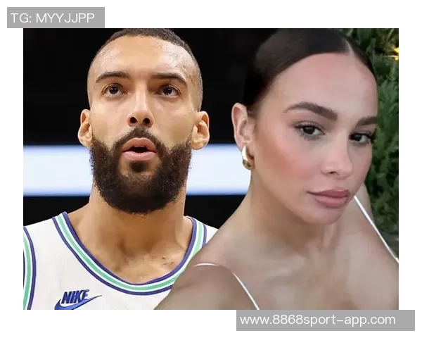 戈贝尔喜迎新生儿前女友身份揭晓引发热议 戈贝尔喜迎新生儿前女友身份揭晓引发热议